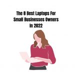 Best Laptops For Small Businesses Owners